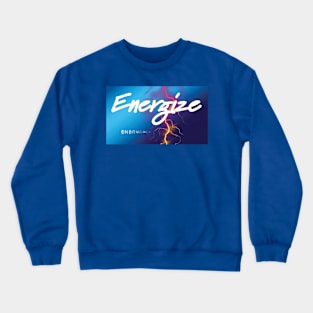 ENERGIZE From Enervated to Energized Crewneck Sweatshirt